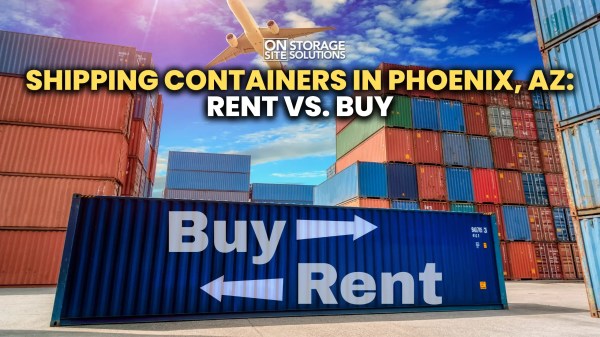 Shipping Containers Phoenix, AZ: Rent vs. Buy Shipping Containers Phoenix, AZ: Rent vs. Buy
