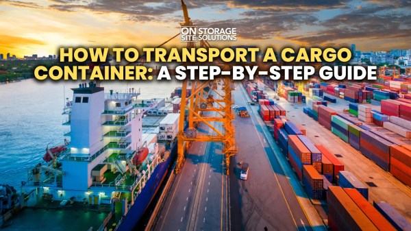 How to Transport a Cargo Container: A Step-by-Step Guide