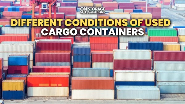 Different Conditions of Used Cargo Containers Different Conditions of Used Cargo Containers