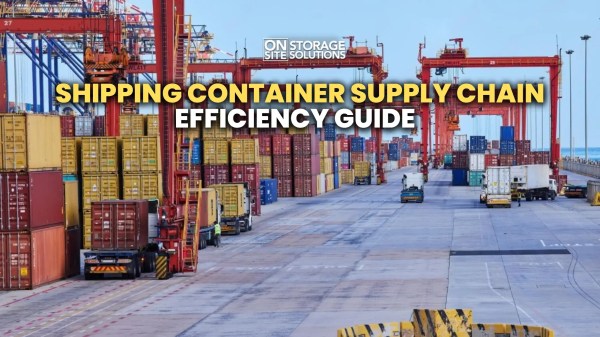 Shipping Container Supply Chain Efficiency Guide Shipping Container Supply Chain Efficiency Guide